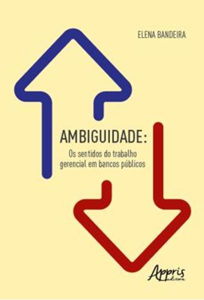 Picture of AMBIGUIDADE: OS SENTIDOS DO TRABALHO GERENCIAL EM BANCOS PUBLICOS