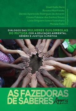 Imagem de AS FAZEDORAS DE SABERES - DIALOGOS DAS MULHERES QUILOMBOLAS DO MUTUCA COM A EDUCACAO AMBIENTAL, GENERO E JUSTICA CLIMATICA