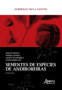 Imagem de ASPECTOS QUIMICO, BIOLOGICO, BOTANICO, SAZONAL, MICROBIOLOGICO E BIOTECNOLOGICO DAS SEMENTES DE ESPECIES DE ANDIROBEIRAS (CARAPA SPP.)