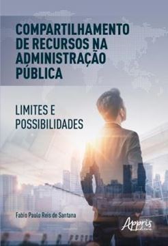 Imagem de COMPARTILHAMENTO DE RECURSOS NA ADMINISTRACAO PUBLICA: LIMITES E POSSIBILIDADES