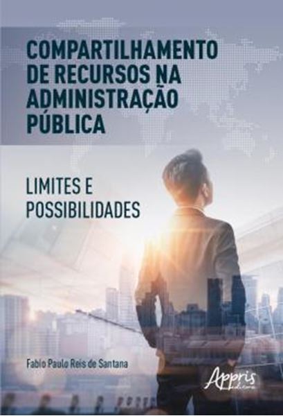 Picture of COMPARTILHAMENTO DE RECURSOS NA ADMINISTRACAO PUBLICA: LIMITES E POSSIBILIDADES