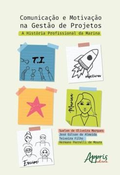 Imagem de COMUNICACAO E MOTIVACAO NA GESTAO DE PROJETOS - A HISTORIA PROFISSIONAL DA MARINA