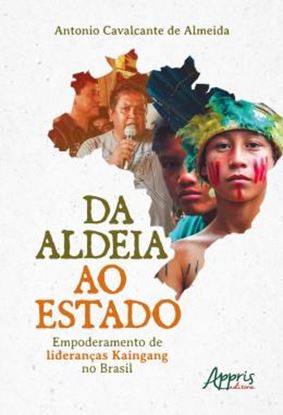 Imagem de DA ALDEIA AO ESTADO - EMPODERAMENTO DE LIDERANCAS KAINGANG NO BRASIL