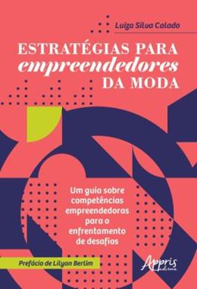 Imagem de ESTRATEGIAS PARA EMPREENDEDORES DA MODA - UM GUIA SOBRE COMPETENCIAS EMPREENDEDORAS PARA O ENFRENTAMENTO DE DESAFIOS