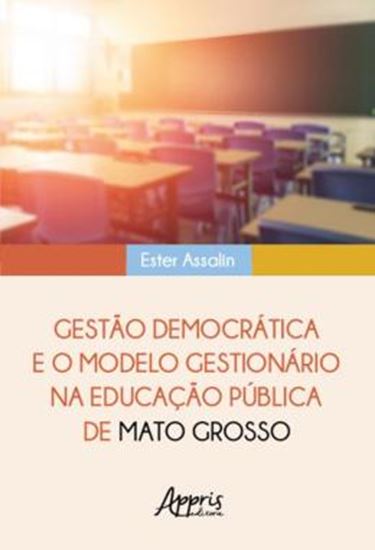 Picture of GESTAO DEMOCRATICA E O MODELO GESTIONARIO NA EDUCACAO PUBLICA DE MATO GROSSO