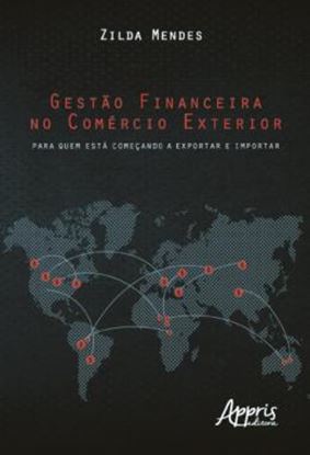 Imagem de GESTAO FINANCEIRA NO COMERCIO EXTERIOR: PARA QUEM ESTA COMECANDO A EXPORTAR E IMPORTAR