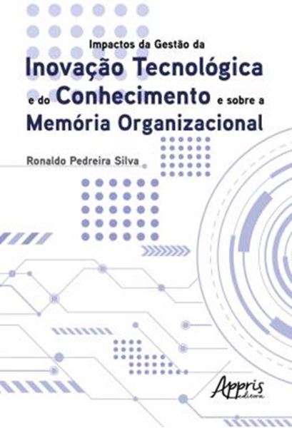 Picture of IMPACTOS DA GESTAO DA INOVACAO TECNOLOGICA E DO CONHECIMENTO E SOBRE A MEMORIA ORGANIZACIONAL