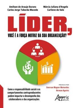 Imagem de LIDER, VOCE E A FORCA MOTRIZ DA SUA ORGANIZACAO? - COMO A RESPONSABILIDADE SOCIAL E OS COMPORTAMENTOS CONTRAPRODUCENTES PODEM IMPACTAR O DESEMPENHO DOS COLABORADORES E DAS ORGANIZACOES