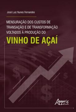 Imagem de MENSURACAO DOS CUSTOS DE TRANSACAO E DE TRANSFORMACAO VOLTADOS A PRODUCAO DO VINHO DE ACAI