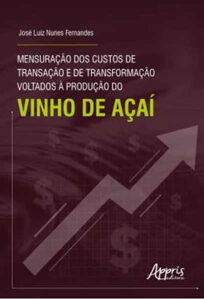 Picture of MENSURACAO DOS CUSTOS DE TRANSACAO E DE TRANSFORMACAO VOLTADOS A PRODUCAO DO VINHO DE ACAI