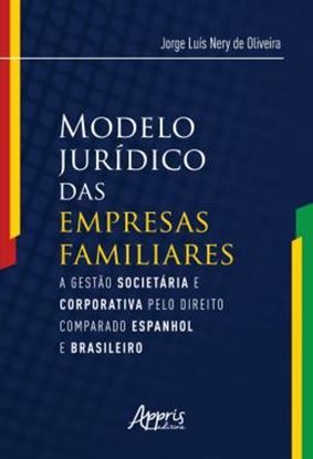 Imagem de MODELO JURIDICO DAS EMPRESAS FAMILIARES: A GESTAO SOCIETARIA E CORPORATIVA PELO DIREITO COMPARADO ESPANHOL E BRASILEIRO