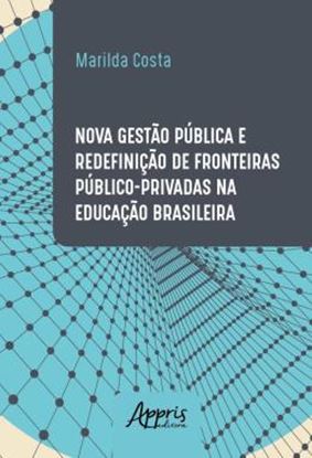 Imagem de NOVA GESTAO PUBLICA E REDEFINICAO DE FRONTEIRAS PUBLICO-PRIVADAS NA EDUCACAO BRASILEIRA