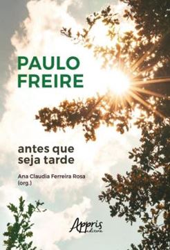 Imagem de PAULO FREIRE ANTES QUE SEJA TARDE