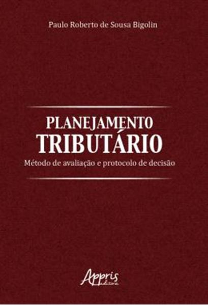 Picture of PLANEJAMENTO TRIBUTARIO: METODO DE AVALIACAO E PROTOCOLO DE DECISAO