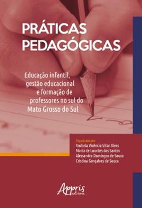 Imagem de PRATICAS PEDAGOGICAS: EDUCACAO INFANTIL, GESTAO EDUCACIONAL E FORMACAO DE PROFESSORES NO SUL DO MATO GROSSO DO SUL