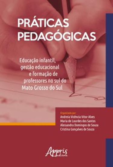 Picture of PRATICAS PEDAGOGICAS: EDUCACAO INFANTIL, GESTAO EDUCACIONAL E FORMACAO DE PROFESSORES NO SUL DO MATO GROSSO DO SUL