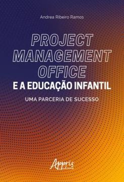 Imagem de PROJECT MANAGEMENT OFFICE E A EDUCACAO INFANTIL - UMA PARCERIA DE SUCESSO
