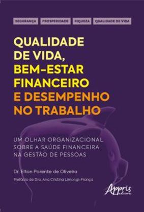 Imagem de QUALIDADE DE VIDA, BEM-ESTAR FINANCEIRO E DESEMPENHO NO TRABALHO - UM OLHAR ORGANIZACIONAL SOBRE A SAUDE FINANCEIRA NA GESTAO DE PESSOAS