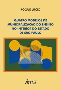 Imagem de QUATRO MODELOS DE MUNICIPALIZACAO DO ENSINO NO INTERIOR DO ESTADO DE SAO PAULO