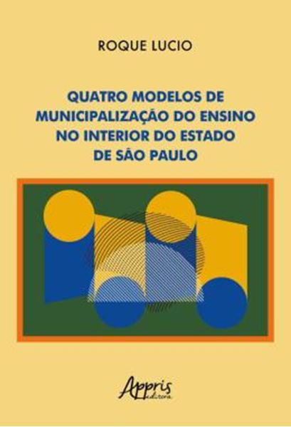 Picture of QUATRO MODELOS DE MUNICIPALIZACAO DO ENSINO NO INTERIOR DO ESTADO DE SAO PAULO