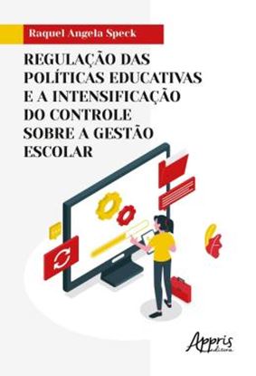 Imagem de REGULACAO DAS POLITICAS EDUCATIVAS E A INTENSIFICACAO DO CONTROLE SOBRE A GESTAO ESCOLAR