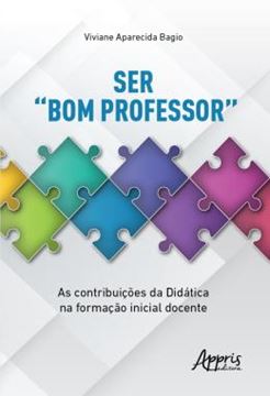 Imagem de SER “BOM PROFESSOR” - AS CONTRIBUICOES DA DIDATICA NA FORMACAO INICIAL DOCENTE