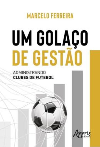 Picture of UM GOLACO DE GESTAO - ADMINISTRANDO CLUBES DE FUTEBOL