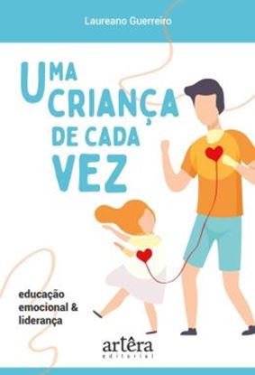 Imagem de UMA CRIANCA DE CADA VEZ - EDUCACAO EMOCIONAL E LIDERANCA