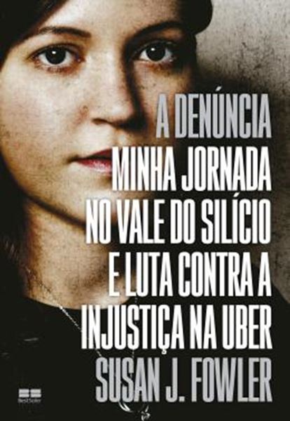 Picture of A DENUNCIA - MINHA JORNADA NO VALE DO SILICIO E LUTA CONTRA A INJUSTICA NA UBER