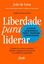 Imagem de LIBERDADE PARA LIDERAR - A NOVA LIDERANCA PARA TEMPOS COMPLEXOS