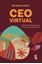 Imagem de CEO VIRTUAL - LICOES DE LIDERANCA PARA O MUNDO POS-PANDEMIA