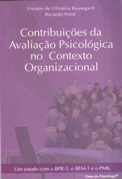 Imagem de CONTRIBUICOES DA AVALIACAO PSICOLOGICA NO CONTEXTO ORGANIZACIONAL - UM ESTUDO COM O BPR-5, O BFM-1 E O PMK