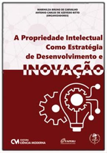 Picture of A PROPRIEDADE INTELECTUAL COMO ESTRATÉGIA DE DESENVOLVIMENTO E INOVAÇÃO