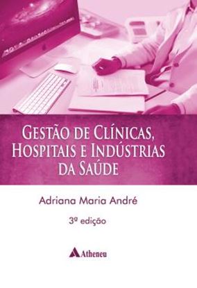 Imagem de GESTAO CLINICAS, HOSPITAIS E INDUSTRIAS DA SAUDE - 3ª ED