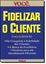 Imagem de FIDELIZAR O CLIENTE   VOCE S.A.