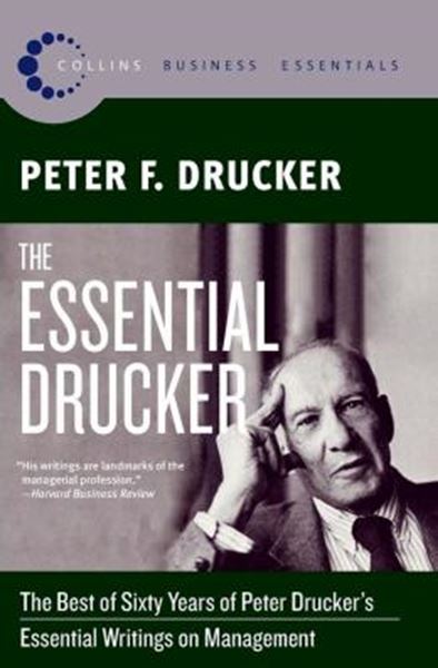 Picture of THE ESSENTIAL DRUCKER - THE BEST OF SIXTY YEARS OF PETER DRUCKER´S ESSENTIAL WRITINGS ON MANAGEMENT