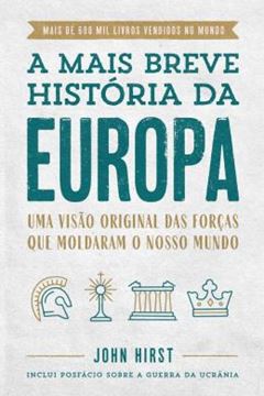 Imagem de A MAIS BREVE HISTÓRIA DA EUROPA - UMA VISÃO ORIGINAL DAS FORÇAS QUE MOLDAM O NOSSO MUNDO