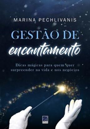 Imagem de GESTAO DE ENCANTAMENTO - DICAS MAGICAS PARA QUEM QUER SURPREENDER NA VIDA E NOS NEGOCIOS