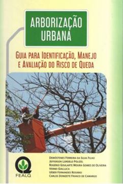 Imagem de ARBORIZACAO URBANA - GUIA PARA IDENTIFICACAO, MANEJO E AVALIACAO DO RISCO DE QUEDA