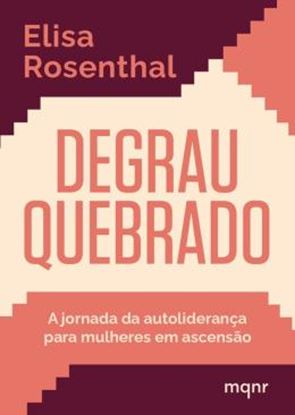 Imagem de DEGRAU QUEBRADO - A JORNADA DA AUTOLIDERANÇA PARA MULHERES EM ASCENSÃO 
