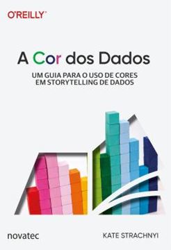 Imagem de A COR DOS DADOS - UM GUIA PARA O USO DE CORES EM STORYTELLING DE DADOS
