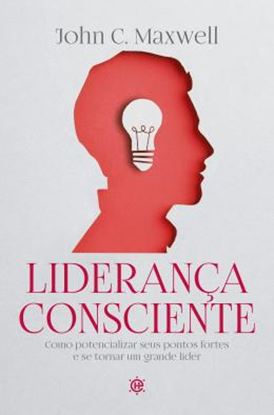Imagem de LIDERANCA CONSCIENTE - COMO POTENCIALIZAR SEUS PONTOS FORTES E SE TORNAR UM GRANDE LIDER