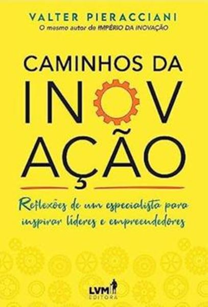 Picture of CAMINHOS DA INOVAÇÃO: REFLEXÕES DE UM ESPECIALISTA PARA INSPIRAR LÍDERES E EMPREENDEDORES