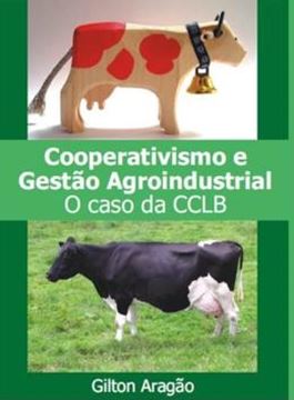 Imagem de COOPERATIVISMO E GESTÃO AGROINDUSTRIAL - O CASO CCLB
