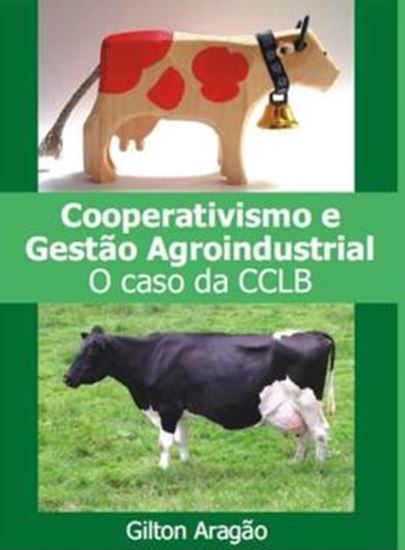 Picture of COOPERATIVISMO E GESTÃO AGROINDUSTRIAL - O CASO CCLB
