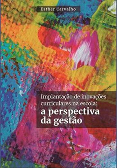 Picture of IMPLANTACAO DE INOVACOES CURRICULARES NA ESCOLA- A PERSPECTIVA DA GESTAO