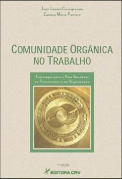 Imagem de COMUNIDADE ORGANICA NO TRABALHO - ESTRATEGIA PARA A VIDA SAUDAVEL DO TRABALHADOR E DA ORGANIZACAO