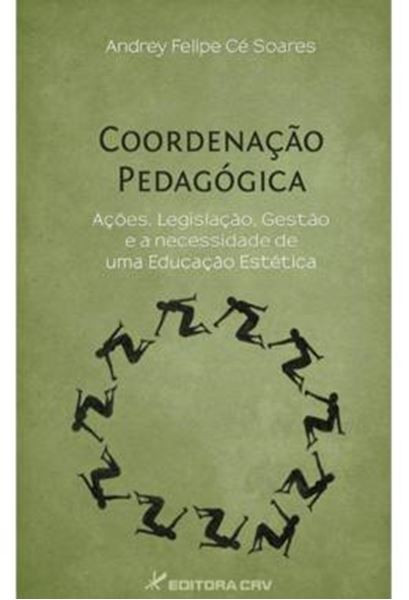 Picture of COORDENACAO PEDAGOGICA - ACOES, LEGISLACAO, GESTAO E A NECESSIDADE DE UMA EDUCACAO ESTETICA