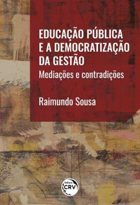 Imagem de EDUCACAO PUBLICA E A DEMOCRATIZACAO DA GESTAO - MEDIACOES E CONTRADICOES