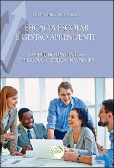Picture of EFICACIA ESCOLAR E GESTAO APRENDENTE - UM ESTUDO DAS PRATICAS EM ESCOLAS CATOLICAS NA PARAIBA
